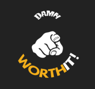 Damn Worth It!